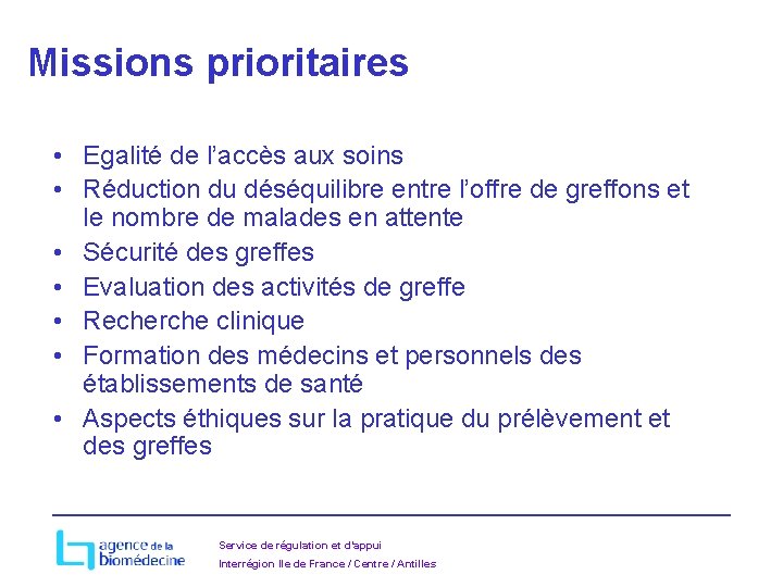 Missions prioritaires • Egalité de l’accès aux soins • Réduction du déséquilibre entre l’offre