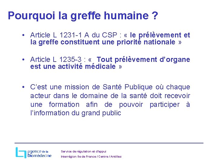 Pourquoi la greffe humaine ? • Article L 1231 -1 A du CSP :