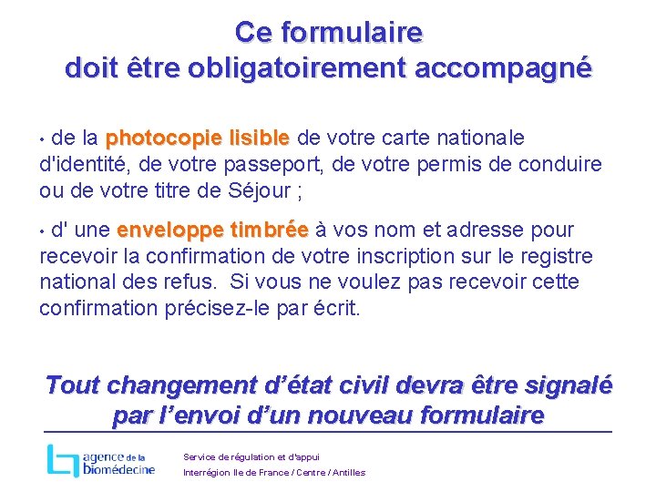 Ce formulaire doit être obligatoirement accompagné • de la photocopie lisible de votre carte