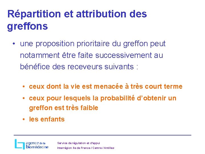 Répartition et attribution des greffons • une proposition prioritaire du greffon peut notamment être