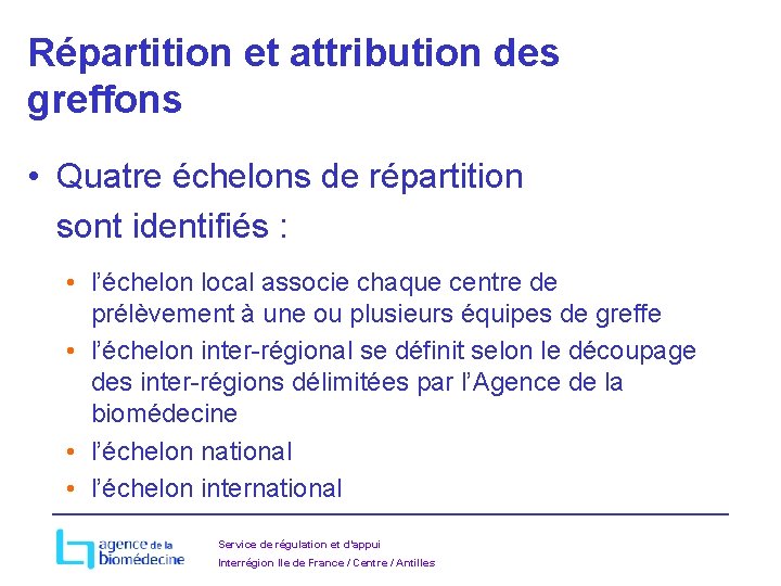 Répartition et attribution des greffons • Quatre échelons de répartition sont identifiés : •