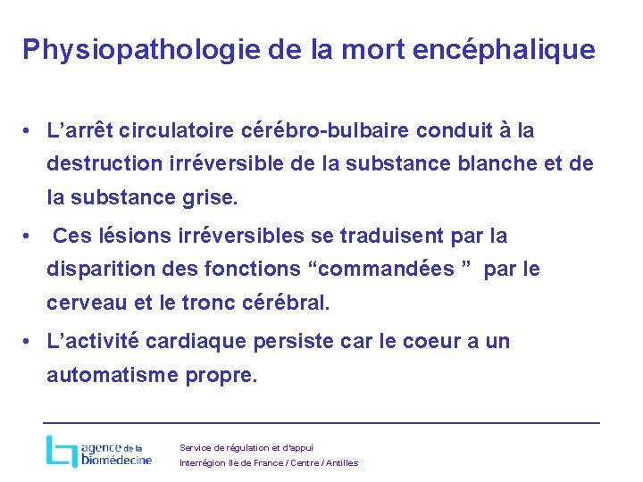 Physiopathologie de la mort encéphalique • L’arrêt circulatoire cérébro-bulbaire conduit à la destruction irréversible