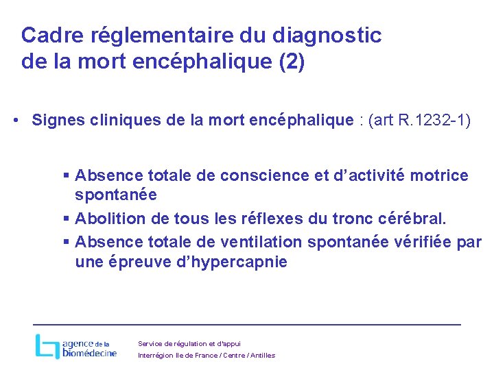 Cadre réglementaire du diagnostic de la mort encéphalique (2) • Signes cliniques de la