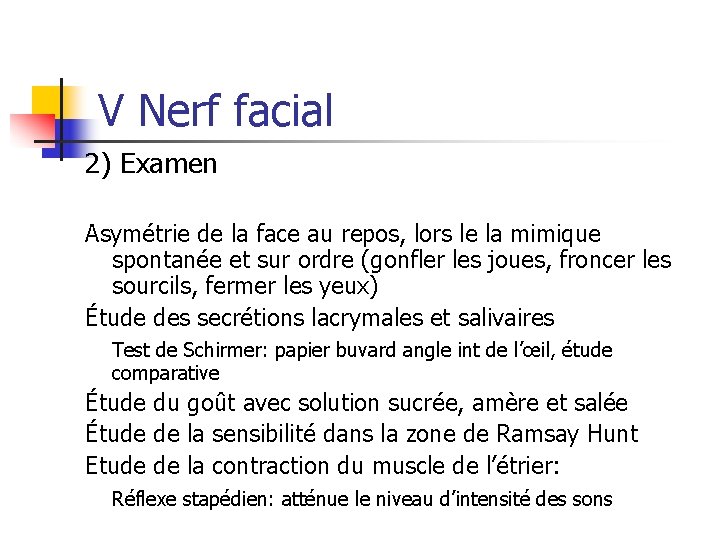 V Nerf facial 2) Examen Asymétrie de la face au repos, lors le la