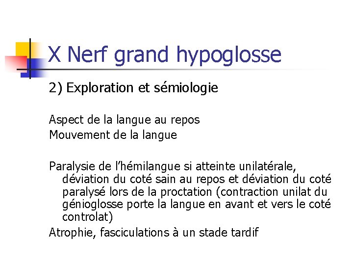 X Nerf grand hypoglosse 2) Exploration et sémiologie Aspect de la langue au repos