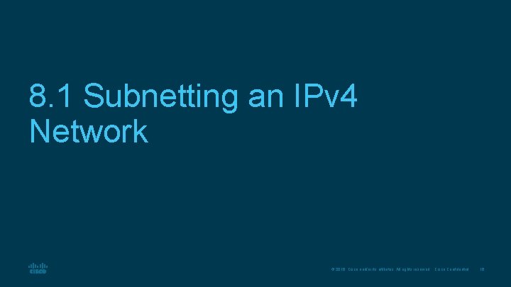 8. 1 Subnetting an IPv 4 Network © 2016 Cisco and/or its affiliates. All