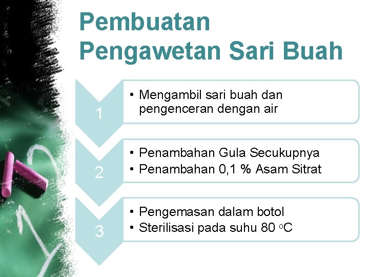 Pembuatan Pengawetan Sari Buah 1 • Mengambil sari buah dan pengenceran dengan air 2