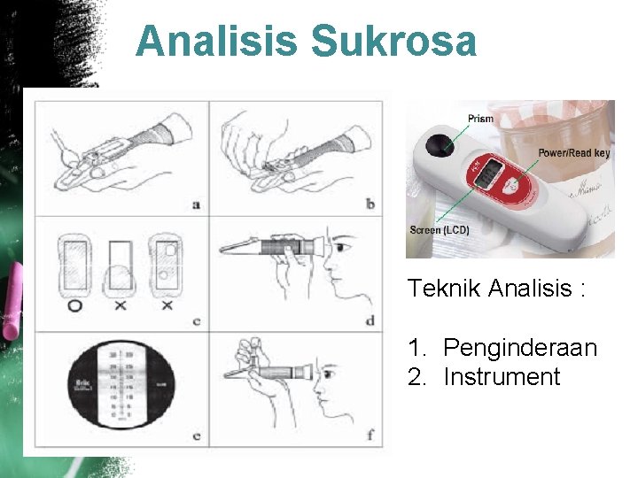 Analisis Sukrosa Teknik Analisis : 1. Penginderaan 2. Instrument 