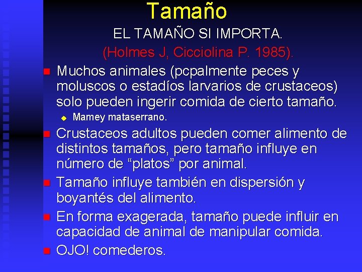 Tamaño n EL TAMAÑO SI IMPORTA. (Holmes J, Cicciolina P. 1985). Muchos animales (pcpalmente