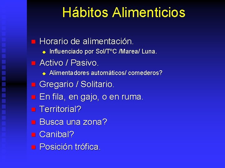 Hábitos Alimenticios n Horario de alimentación. u n Activo / Pasivo. u n n