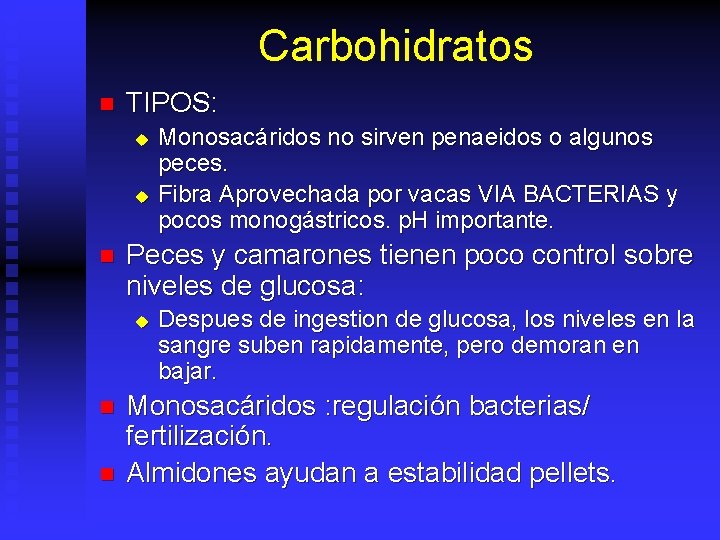 Carbohidratos n TIPOS: u u n Peces y camarones tienen poco control sobre niveles