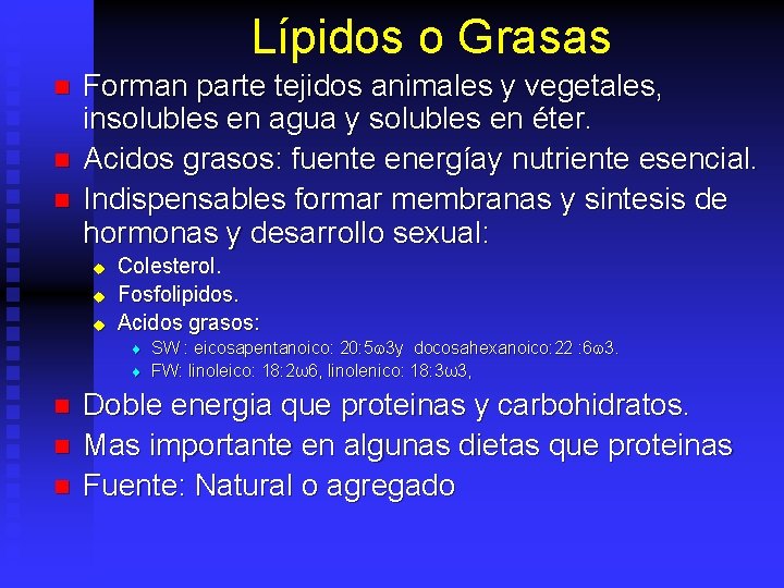 Lípidos o Grasas n n n Forman parte tejidos animales y vegetales, insolubles en
