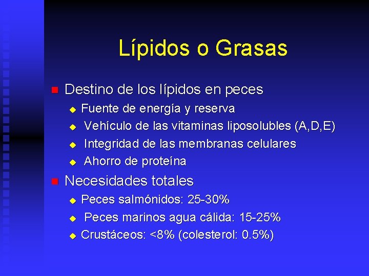 Lípidos o Grasas n Destino de los lípidos en peces u u n Fuente