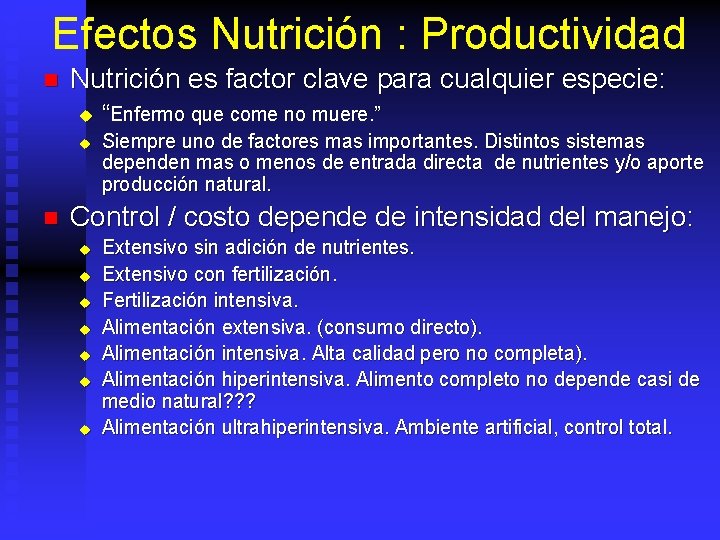 Efectos Nutrición : Productividad n Nutrición es factor clave para cualquier especie: u u