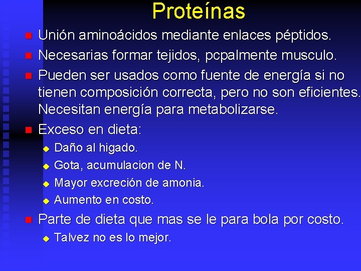 Proteínas n n Unión aminoácidos mediante enlaces péptidos. Necesarias formar tejidos, pcpalmente musculo. Pueden