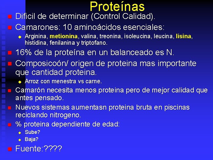 n n Proteínas Dificil de determinar (Control Calidad). Camarones: 10 aminoácidos esenciales: u n