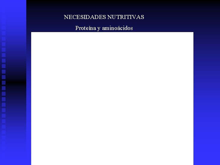 NECESIDADES NUTRITIVAS Proteína y aminoácidos 