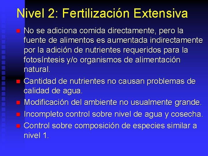 Nivel 2: Fertilización Extensiva n n n No se adiciona comida directamente, pero la