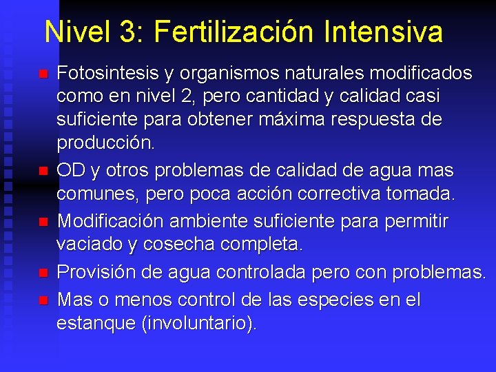 Nivel 3: Fertilización Intensiva n n n Fotosintesis y organismos naturales modificados como en