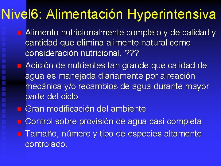 Nivel 6: Alimentación Hyperintensiva n n n Alimento nutricionalmente completo y de calidad y