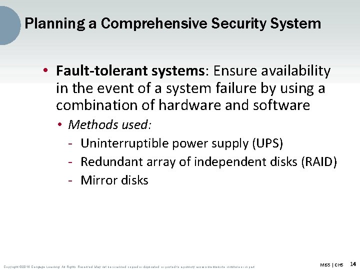 Planning a Comprehensive Security System • Fault-tolerant systems: Ensure availability in the event of