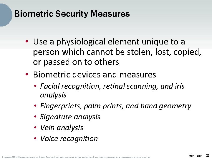 Biometric Security Measures • Use a physiological element unique to a person which cannot