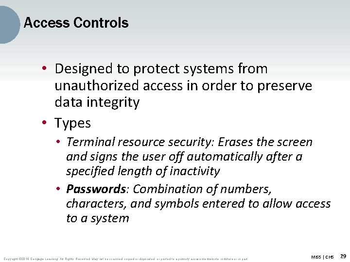 Access Controls • Designed to protect systems from unauthorized access in order to preserve