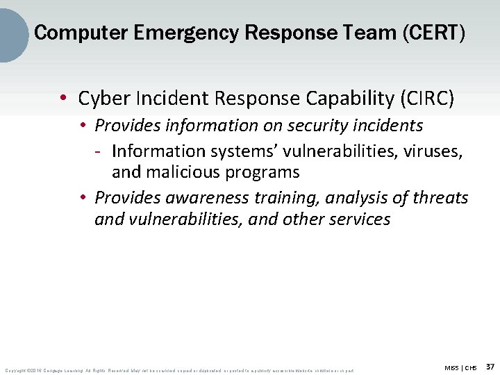 Computer Emergency Response Team (CERT) • Cyber Incident Response Capability (CIRC) • Provides information