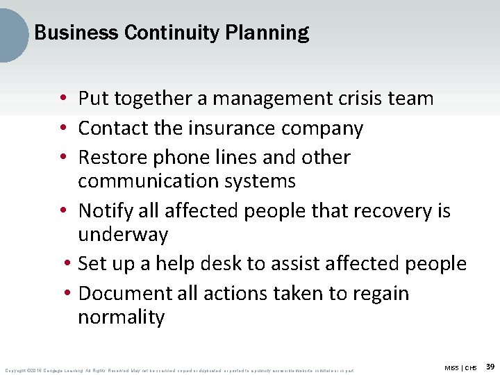 Business Continuity Planning • Put together a management crisis team • Contact the insurance