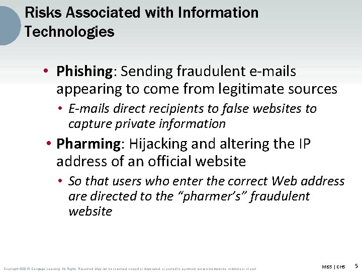 Risks Associated with Information Technologies • Phishing: Sending fraudulent e-mails appearing to come from