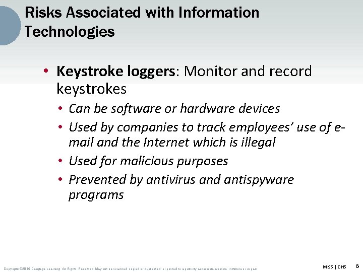 Risks Associated with Information Technologies • Keystroke loggers: Monitor and record keystrokes • Can