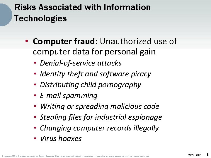 Risks Associated with Information Technologies • Computer fraud: Unauthorized use of computer data for