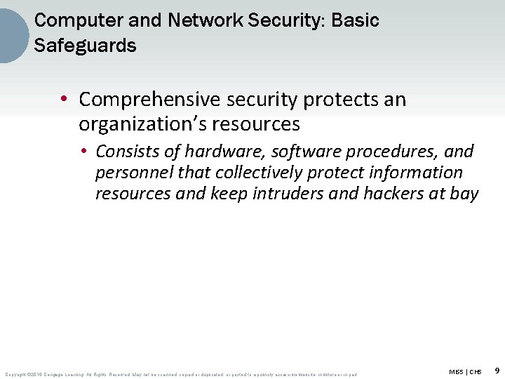 Computer and Network Security: Basic Safeguards • Comprehensive security protects an organization’s resources •