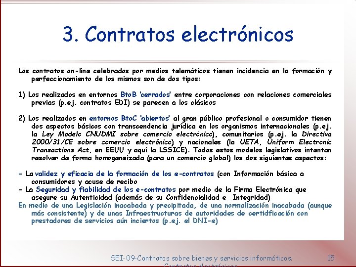 3. Contratos electrónicos Los contratos on-line celebrados por medios telemáticos tienen incidencia en la