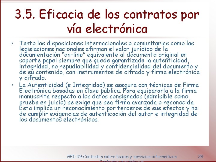 3. 5. Eficacia de los contratos por vía electrónica • Tanto las disposiciones internacionales