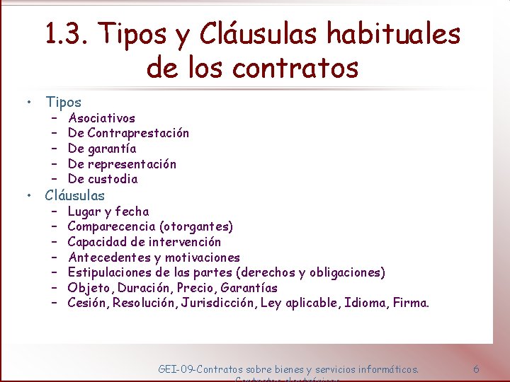 1. 3. Tipos y Cláusulas habituales de los contratos • Tipos – – –
