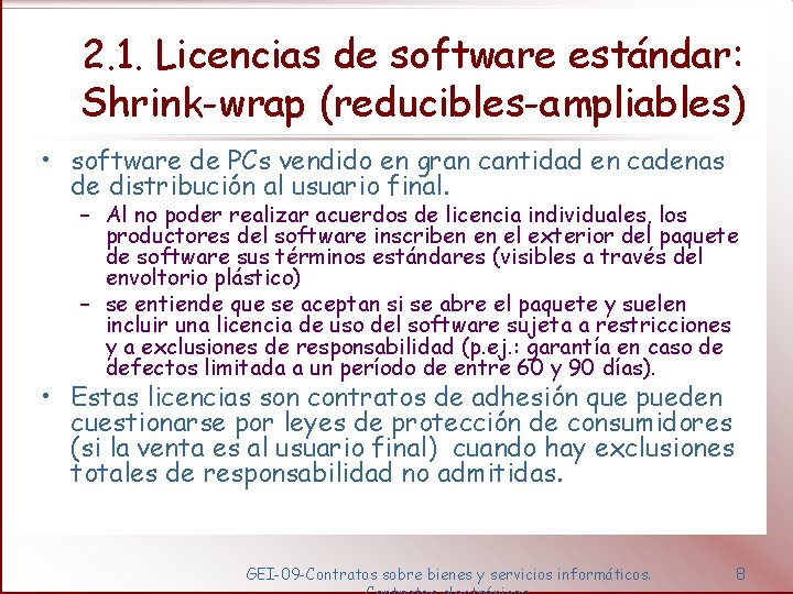 2. 1. Licencias de software estándar: Shrink-wrap (reducibles-ampliables) • software de PCs vendido en