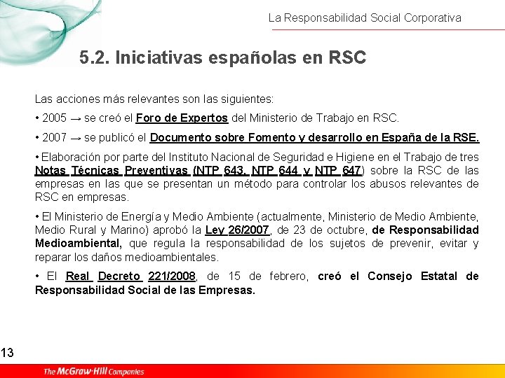 13 La Responsabilidad Social Corporativa 5. 2. Iniciativas españolas en RSC Las acciones más