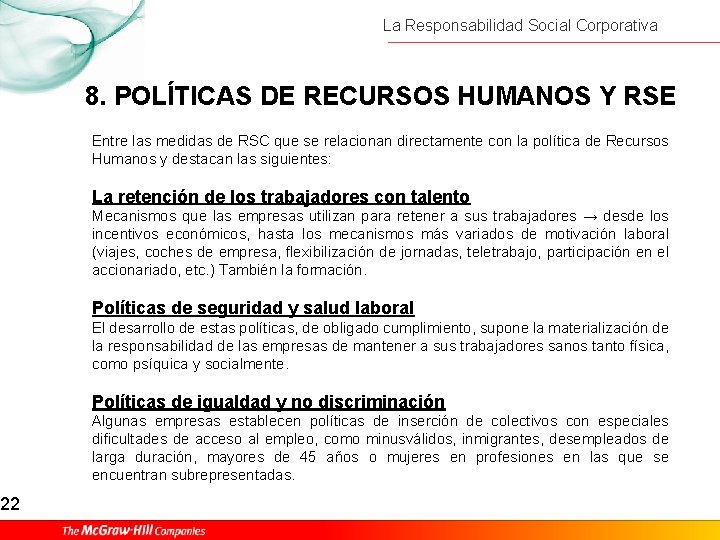 22 La Responsabilidad Social Corporativa 8. POLÍTICAS DE RECURSOS HUMANOS Y RSE Entre las