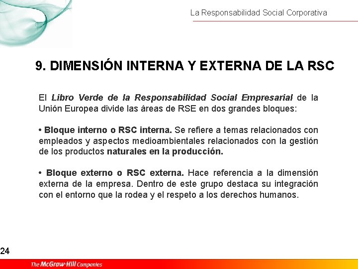 24 La Responsabilidad Social Corporativa 9. DIMENSIÓN INTERNA Y EXTERNA DE LA RSC El