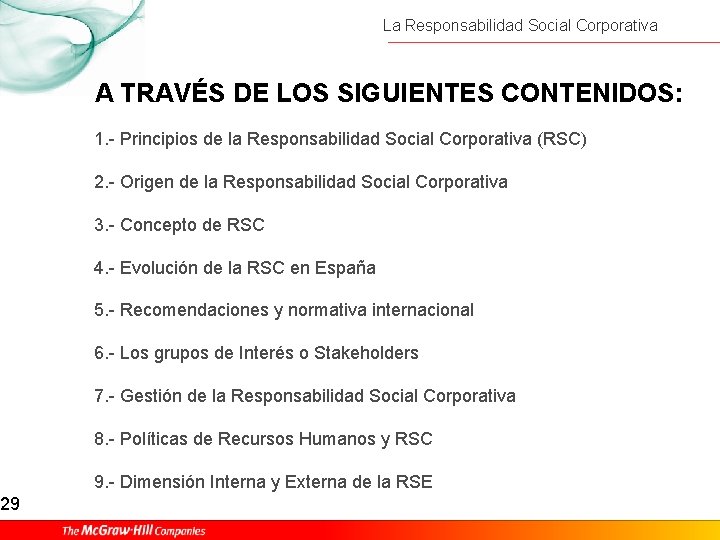 29 La Responsabilidad Social Corporativa A TRAVÉS DE LOS SIGUIENTES CONTENIDOS: 1. - Principios