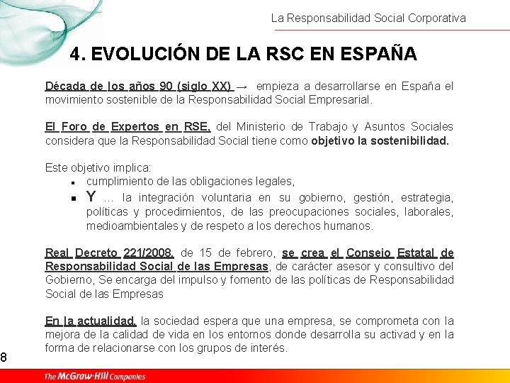 8 La Responsabilidad Social Corporativa 4. EVOLUCIÓN DE LA RSC EN ESPAÑA Década de