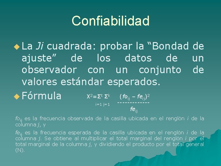 Confiabilidad u La Ji cuadrada: probar la “Bondad de ajuste” de los datos de