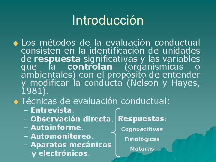 Introducción Los métodos de la evaluación conductual consisten en la identificación de unidades de