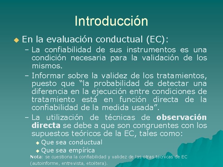 Introducción u En la evaluación conductual (EC): – La confiabilidad de sus instrumentos es