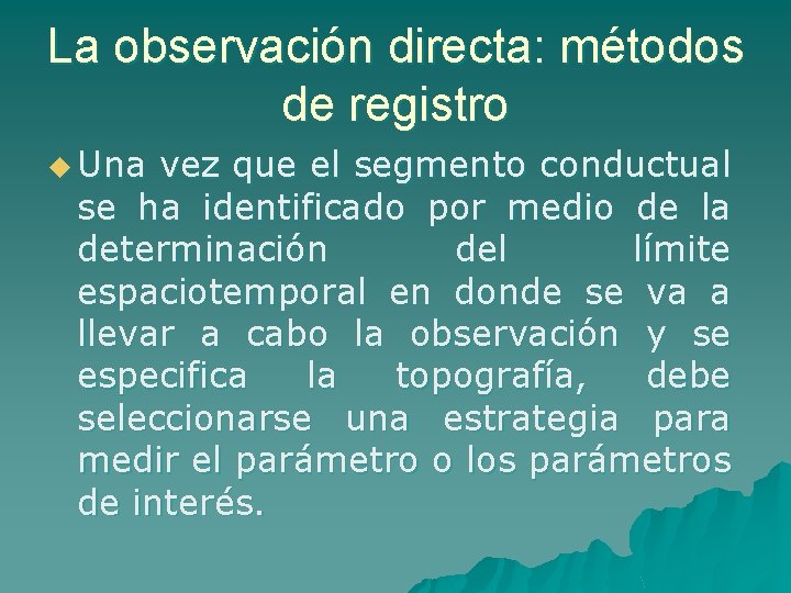 La observación directa: métodos de registro u Una vez que el segmento conductual se