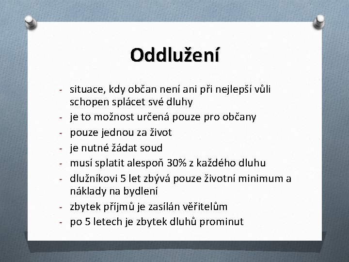 Oddlužení - situace, kdy občan není ani při nejlepší vůli - schopen splácet své