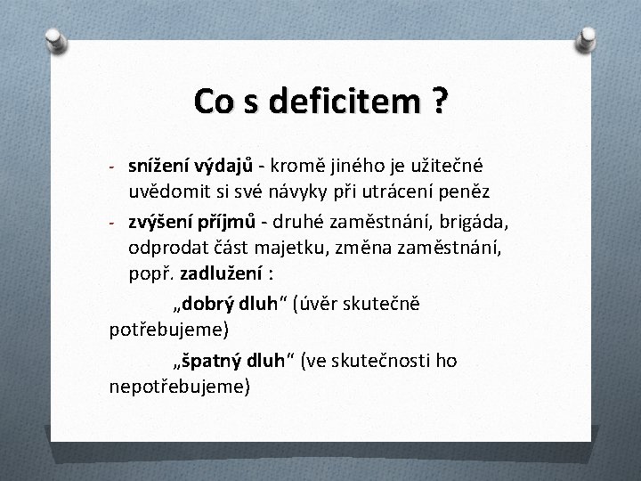 Co s deficitem ? - snížení výdajů - kromě jiného je užitečné uvědomit si