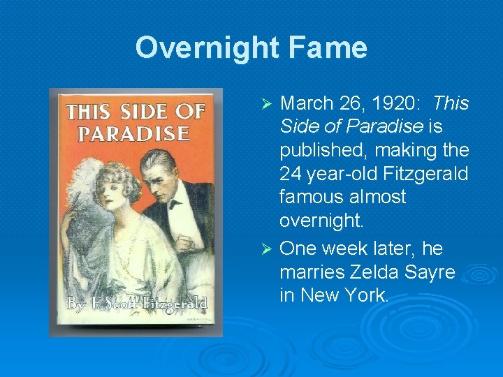 Overnight Fame March 26, 1920: This Side of Paradise is published, making the 24