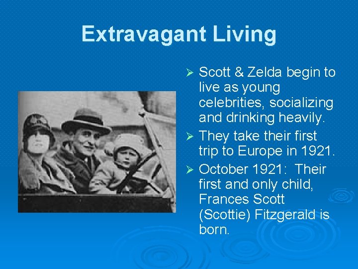 Extravagant Living Scott & Zelda begin to live as young celebrities, socializing and drinking